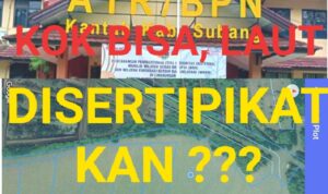 Ada Apa dengan ATR/BPN Subang, Benarkah Laut dapat Disertipikatkan???