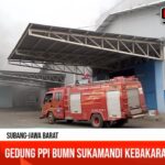 Gedung PPI BUMN Sukamandi Kebakaran, Kapolsek Ciasem Belum Lakukan Penelusuran